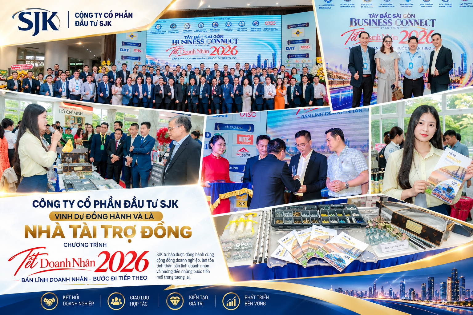 CÔNG TY CỔ PHẦN ĐẦU TƯ SJK VINH DỰ ĐỒNG HÀNH CÙNG CHƯƠNG TRÌNH “TẾT DOANH NHÂN 2026 – BẢN LĨNH DOANH NHÂN, BƯỚC ĐI TIẾP THEO”